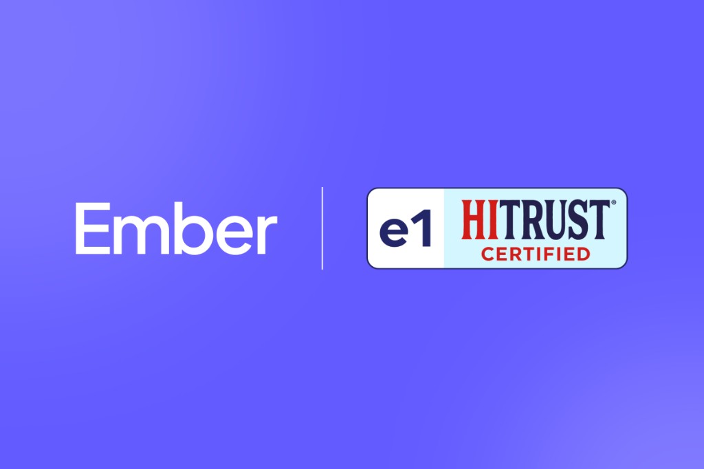 Ember Achieves HITRUST e1 Certification, Strengthening Data Security for AI-Powered Revenue Integrity